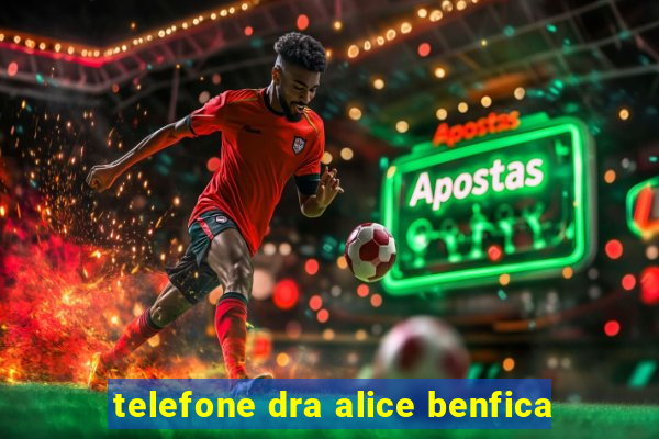 telefone dra alice benfica